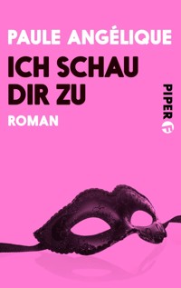 Ich schau dir zu - Paule Angélique - E-Book