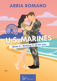 US. Marines Book 5 - Risking it all for You - Romano Arria - E-Book