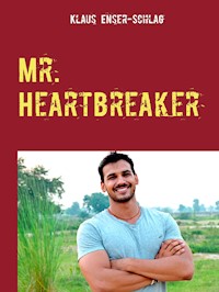 Mr. Heartbreaker - Klaus Enser-Schlag - E-Book