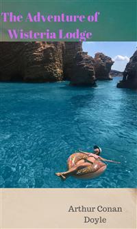 The Adventure of Wisteria Lodge - Arthur Conan Doyle - E-Book