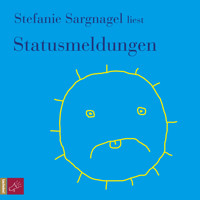 Statusmeldungen - Stefanie Sargnagel - Hörbuch