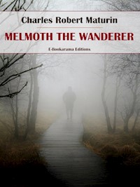 Melmoth the Wanderer - Charles Robert Maturin - E-Book