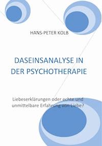 Daseinsanalyse in der Psychotherapie - Hans-Peter Kolb - E-Book