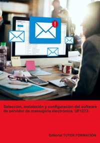 Selección, Instalación Y Configuración Del Software De Servidor De Mensajería Electrónica. Uf1273. - Beatriz Coronado García - E-Book