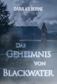 Das Geheimnis von Blackwater - DANA KILBORNE - E-Book