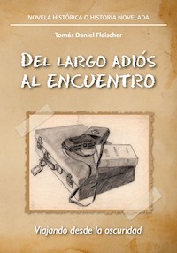 Del largo adiós al encuentro - Tomás Daniel Fleischer - E-Book