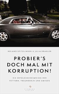 Probier's doch mal mit Korruption! - Roland Spitzlinger - E-Book