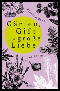 Gärten, Gift und große Liebe - Klaudia Blasl - E-Book