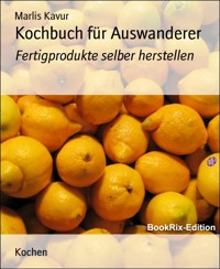 Kochbuch für Auswanderer - Marlis Kavur - E-Book