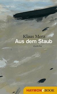 Aus dem Staub - Klaus Merz - E-Book