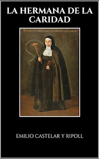 La hermana de la caridad - Emilio Castelar y Ripoll - E-Book
