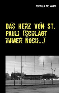 Das Herz von St. Pauli (schlägt immer noch...) - Stephan de Vogel - E-Book