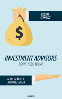 Investment advisors - do we need them? - Robert Schmidt - E-Book