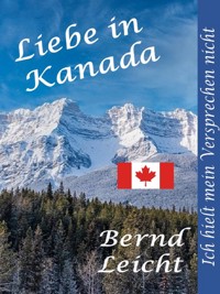 Liebe in Kanada - Bernd Leicht - E-Book