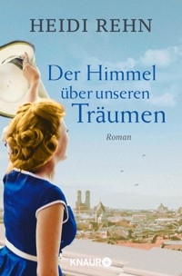 Der Himmel über unseren Träumen - Heidi Rehn - E-Book