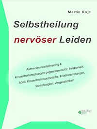 Selbstheilung nervöser Leiden. - Martin Kojc - E-Book