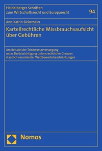 Kartellrechtliche Missbrauchsaufsicht über Gebühren - Ann-Katrin Siekemeier - E-Book