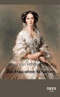 Die Frau ohne Schatten - Hugo von Hofmannsthal - E-Book
