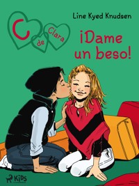 C de Clara 3: ¡Dame un beso! - Line Kyed Knudsen - E-Book