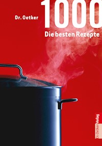 1000 - Die besten Rezepte - Dr. Oetker - E-Book