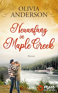 Neuanfang in Maple Creek - Olivia Anderson - E-Book