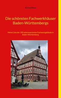 Die schönsten Fachwerkhäuser Baden-Württembergs - Richard Deiss - E-Book