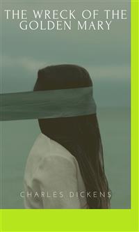 The Wreck of the Golden Mary - Charles Dickens. - E-Book