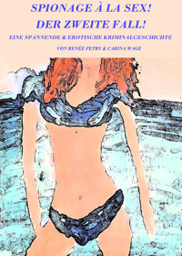 Spionage à la Sex! Der zweite Fall! - Renée Petry - E-Book