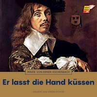 Er lasst die Hand küssen - Marie von Ebner-Eschenbach - Hörbuch