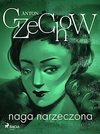 Naga narzeczona - zbiór opowiadań - Anton Czechow - E-Book