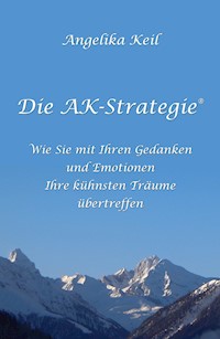 Die AK-Strategie® - Angelika Keil - E-Book
