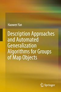 Description Approaches and Automated Generalization Algorithms for Groups of Map Objects - Haowen Yan - E-Book