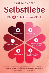 Selbstliebe – Die 6 Schritte zum Glück - Saskia Engels - E-Book