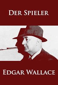 Der Spieler - Edgar Wallace - E-Book