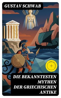 Die bekanntesten Mythen der griechischen Antike - Gustav Schwab - E-Book