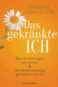 Das gekränkte ICH - Barbara Strohschein - E-Book