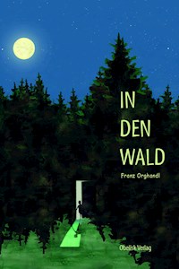 In den Wald - Franz Orghandl - E-Book