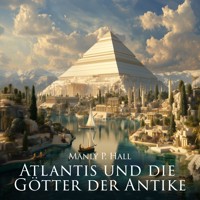 Atlantis und die  Götter der Antike - Manly P. Hall - Hörbuch