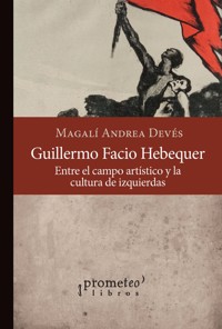 Guillermo Facio Hebequer - Magalí Andrea Devés - E-Book