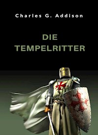Die Tempelritter (übersetzt) - Charles G. Addison - E-Book