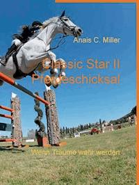 Classic Star II Pferdeschicksal - Anais C. Miller - E-Book