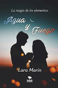 Agua y fuego - Lara Marín - E-Book