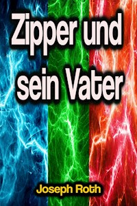 Zipper und sein Vater - Joseph Roth - E-Book