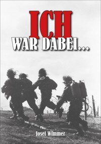 Ich war dabei ... - Josef Wimmer - E-Book