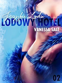Lodowy Hotel 2: Języki Lodu - Opowiadanie erotyczne - Vanessa Salt - E-Book