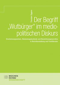 Der Begriff 'Wutbürger' im mediopolitischen Diskurs - Thorsten Eggers - E-Book