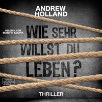 Wie sehr willst du leben? - Howard-Caspar-Reihe, Band 1 (ungekürzt) - Andrew Holland - Hörbuch
