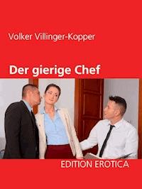 Der gierige Chef - Volker Villinger-Kopper - E-Book