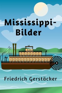 Mississippi-Bilder - Friedrich Gerstäcker - E-Book