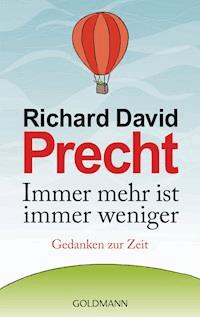 Immer mehr ist immer weniger - Richard David Precht - E-Book